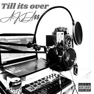 Till Its Over (Explicit)