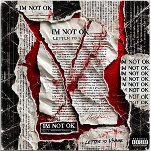 IM NOT OK (LETTER TO VINNIE) (Explicit)