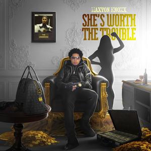 She's Worth The Trouble (Explicit)