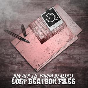 Big Ole Lil Young Blaise's Lost Beatbox Files (Explicit)