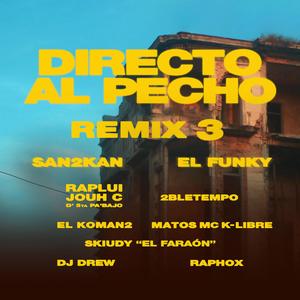 Directo al Pecho (feat. El Funky, D' 5ta Pa'bajo, El Koman2, 2bleTempo, Matos Mc K-Libre & Skuidy El Faraon) (Remix 3)