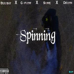 Spinning (feat. G - Flow, Slime & Delvin) (Explicit)