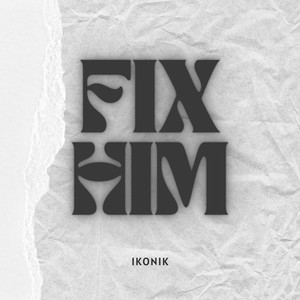 Fix Him
