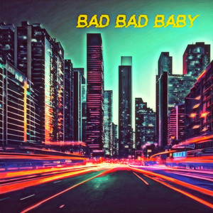 Bad Bad Baby