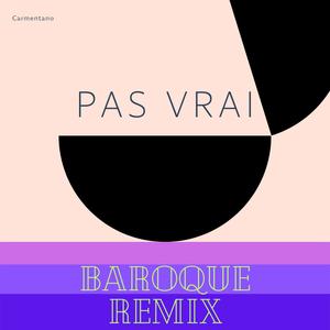 Pas Vrai (Baroque Remix)