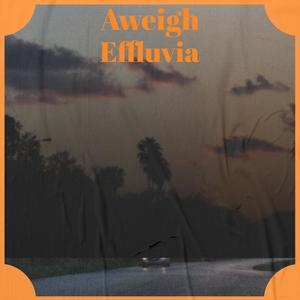 Aweigh Effluvia