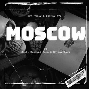 Moscow (feat. HTK MusiQ, Scott, Muziqal Guru, Beekay XVI & Hossy deh dj)