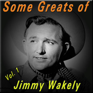 Some Greats of Jimmy Wakely, Vol. 1