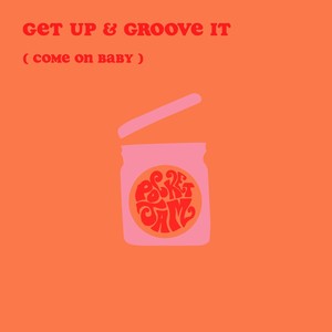 Get up & Groove It (Come on Baby)