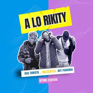 A Lo Rikity (feat. Kiis Turista & Rey Figueroa)