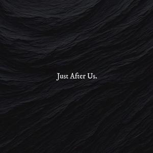 Just After Us