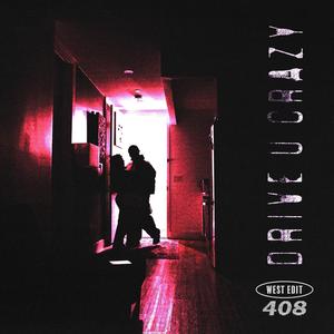 Drive U Crazy (West Edit) (Explicit)