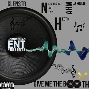 Give Me The Booth (feat. Ahm Da Foolie, GlenSTR & Hectick) [Explicit]