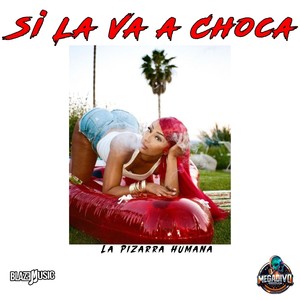 Si La Va A Choca (Explicit)