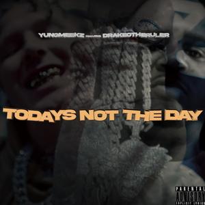 Todays Not The Day (feat. Drakeo The Ruler)