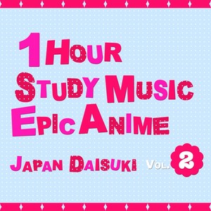 1 Hour Study Music: Epic Anime, Vol. 2