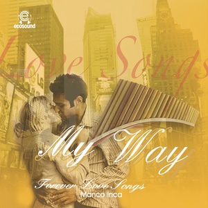 My Way (Forever Love Songs) [Panflute Ecosound]