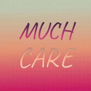 Much Care