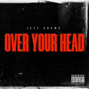 Over Your Head (Explicit)