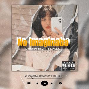 No imaginaba (feat. Kel G) (Explicit)