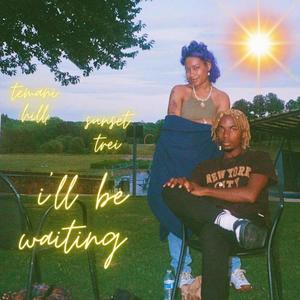 ~ i'll be waiting ~ (feat. Temani Hill) (Explicit)