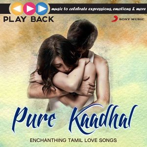 Playback: Pure Kaadhal - Enchanting Tamil Love Songs