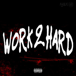 Work 2 Hard (Explicit)