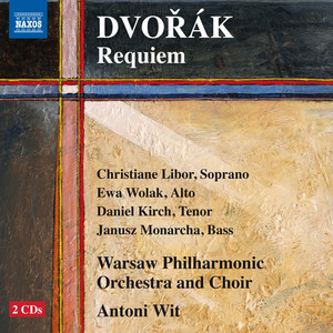 Dvořák, A.: Requiem (Libor, Wolak, Kirch, Monarcha, Warsaw Philharmonic Choir and Orchestra, Wit)