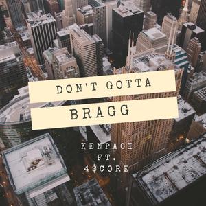 Don't Gotta Bragg (feat. 4$core) [Explicit]