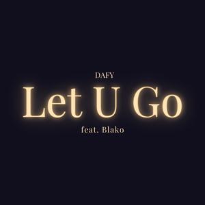 Let U Go (feat. Blako)