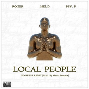 Local People(ft. Psy. P & Melo)  (no heart remix prod. metro boomin)