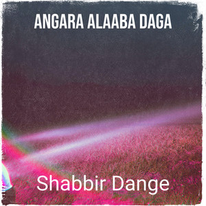 Shabbir Dange - Angara Alaaba Daga