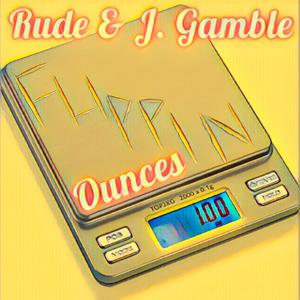 Flippin' Ounces (feat. Rude Hustle) [Explicit]