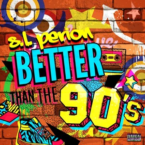 Better Than the 90's (Explicit)