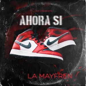 AHORA SI (feat. LA MAYFREN) (Explicit)