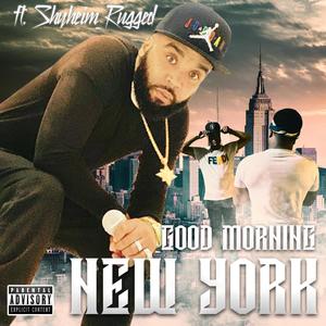 Good Morning New York (feat. Shyheim Rugged) (Explicit)