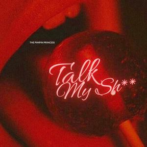 Talk my **** (Explicit)