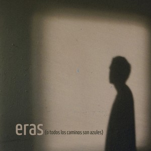 Eras (o Todos los caminos son azules) (Explicit)