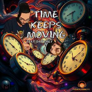 Time keeps moving (feat. Dan,obey) [Explicit]