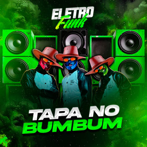 TAPA NO BUMBUM (Eletro funk)