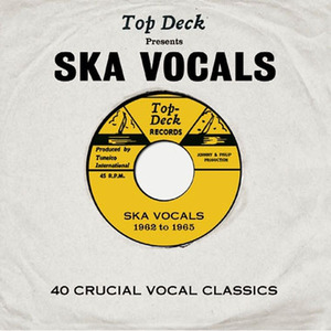 Top Deck Presents - Ska Vocals 1962-1965