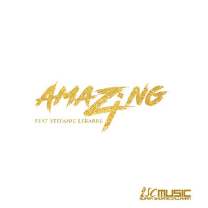 Amazing(feat. Stefanie LeBarre)