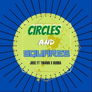 Circles and Squares(feat. Twann & Bubba blessed) (Explicit)