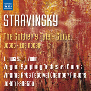 Stravinsky, I.: Soldier's Tale Suite / Octet / Les Noces (Tianwa Yang, Virginia Symphony Chorus, Virginia Arts Festival Chamber Players, Falletta)