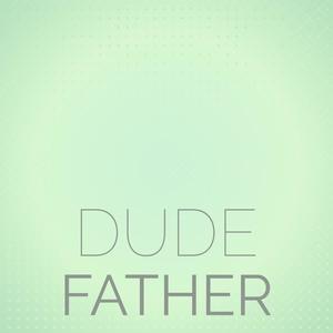 Dude Father