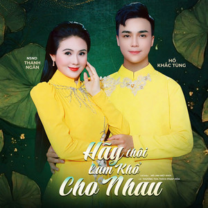 Hãy Thôi Làm Khổ Cho Nhau