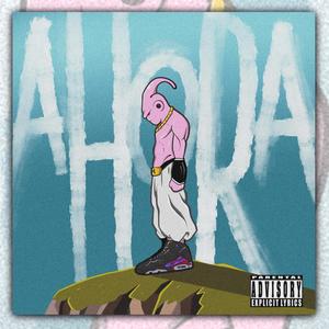 AHORA (Prod. R. MUÑOZ) [Explicit]