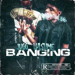 Banging (feat. Jugg & LulSlime) (Explicit)