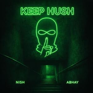 Keep Hush (feat. ABHAY) (Explicit)