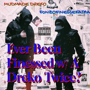 Ever Been Finessed Wit A Dreko Twice!? (Explicit)